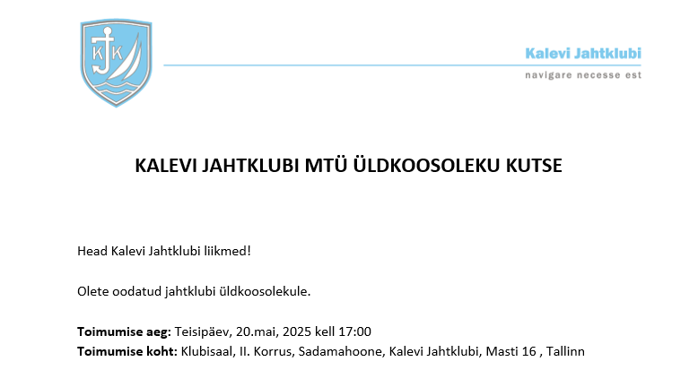 Head Kalevi Jahtklubi liikmed! Olete oodatud jahtklubi üldkoosolekule. Toimumise aeg: Teisipäev, 20.mai, 2025 kell 17:00 Toimumise koht: Klubisaal, II. Korrus, 